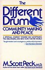 The Different Drum: Community Making and Peace - M. Scott Peck