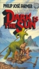 Dark Is The Sun by Philip José Farmer