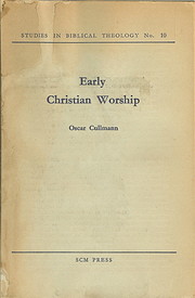 Early Christian Worship by Oscar Cullmann | LibraryThing