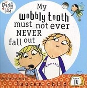My Wobbly Tooth Must Not Ever Never Fall Out…
