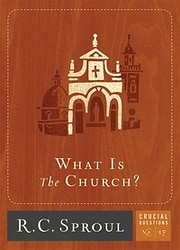 What is The Church? (Crucial Questions #17)…