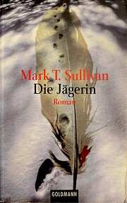 Die Jägerin de Mark T. Sullivan