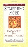 Something More: Excavating Your Authentic Self By Sarah Ban Breathnach. 1998 Paperback Edition. Condition: New - Sarah Ban Breathnach