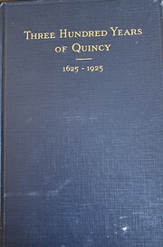 Three hundred years of Quincy, 1625-1925 :…