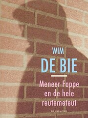 Meneer Foppe & de hele reutemeteut de Wim de…