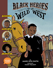 Black Heroes of the Wild West: Featuring…