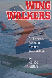 Wingwalkers A History of Canadian Airlines…