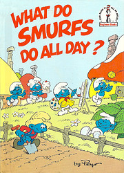 What Do Smurfs Do All Day? (I Can Read It…