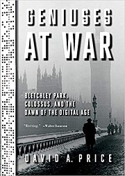 Geniuses at War: Bletchley Park, Colossus,…