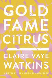 Gold Fame Citrus: A Novel – tekijä:…