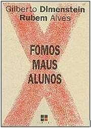 Fomos Maus Alunos por Rubem Alves Gilberto…