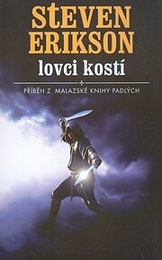 Lovci kostí : příběh z Malazské knihy…