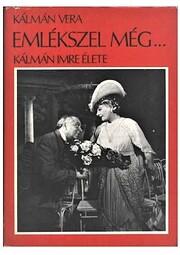 Emlékszel még.. : Kálmán Imre élete por…