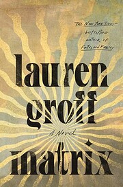 Matrix: A Novel von Lauren Groff