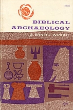 Biblical Archaeology by G. Ernest Wright