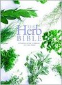 The Herb Bible: A Complete Guide to Growing and Using Herbs - Jennie Harding