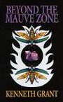 Beyond the Mauve Zone - Kenneth Grant