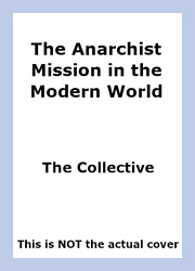 The Anarchist Mission in the Modern World by…