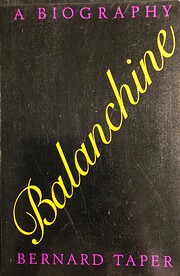 Balanchine: A Biography by Bernard Taper
