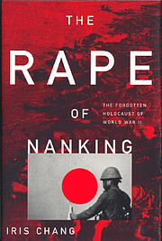The Rape Of Nanking: The Forgotten Holocaust…