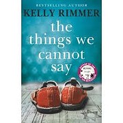 The Things We Cannot Say: A Novel de Kelly…