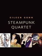 Steampunk Quartet by Eileen Gunn