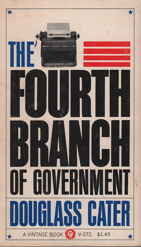 the-fourth-branch-of-government-by-douglass-cater-librarything