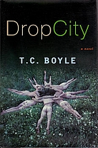 Drop City by T. Coraghessan Boyle