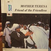 Mother Teresa : friend of the friendless –…
