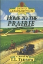 Home to the Prairie by Thomas L. Tedrow