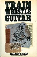 Train Whistle Guitar: A Novel by Albert…