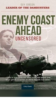 Enemy Coast Ahead - Uncensored - Guy Gibson…