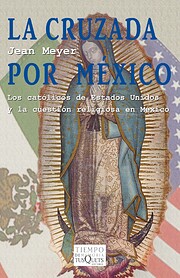 La cruzada por Mexico. Los catolicos de…