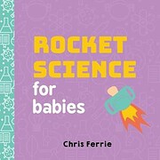 Rocket Science for Babies: A Fun Space and…