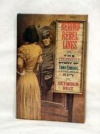 Behind Rebel Lines: The Incredible Story of…