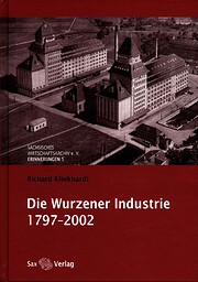 Die Wurzener Industrie 1797 - 2002 de…