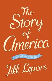 The Story of America: Essays on Origins von…
