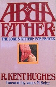 Abba Father : the Lord's pattern for prayer…