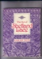 The Art of Shetland Lace by Sarah Don