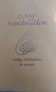 O My Handmaiden!: Daily Meditations for…
