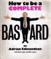 How to be a Complete Bastard von Adrian…