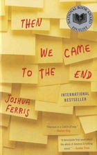 Then We Came to the End by Joshua Ferris