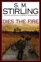 Dies the Fire by S. M. Stirling
