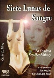 Siete lunas de sangre : la condesa Erzsébet…