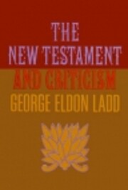 The New Testament and criticism by George…