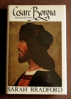 Cesare Borgia: His Life and Times by Sarah…