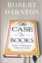 The Case for Books: Past, Present, and…