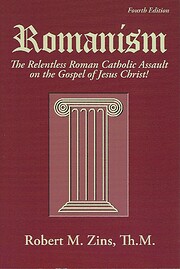 Romanism: The Relentless Roman Catholic…