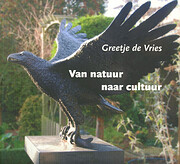 Greetje de Vries : Van natuur naar cultuur…