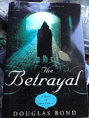 The Betrayal: A Novel on John Calvin de…
